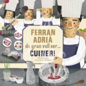 Ferran Adrià. De gran vull ser... cuiner! | 9788415232308 | Meritxell Martí - Txell Darné