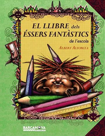 El llibre dels éssers fantàstics de l'escola | 9788448927028 | Albert Alforcea