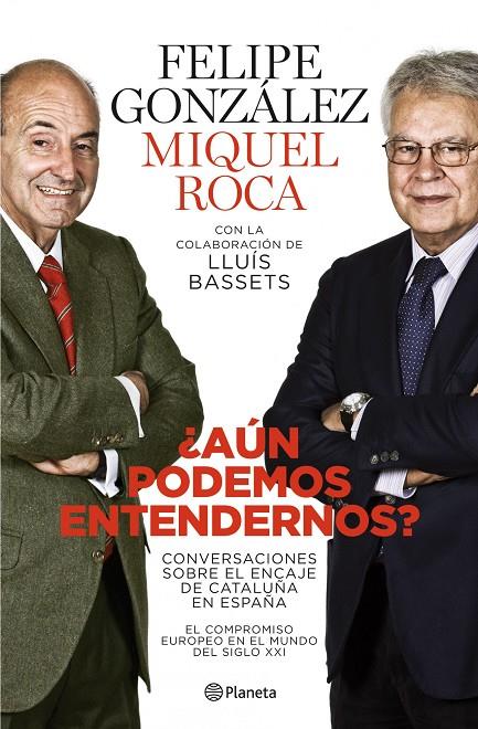 ¿Aún podemos entendernos? | 9788408101765 | Felipe González - Miquel Roca