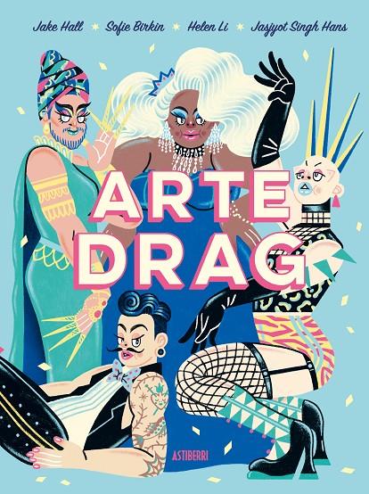 Arte drag | 9788418909238 | Hall, Jake/Birkin, Sofie/Li, Helen/Singh Hans, Jasjyot/y otros