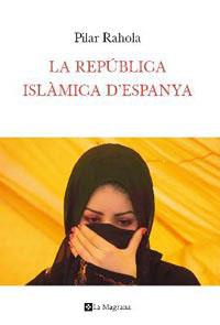 La república islàmica d'Espanya | 9788482649283 | Pilar Rahola