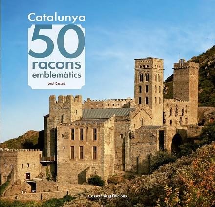 Catalunya: 50 racons emblemàtics | 9788490344910 | Jordi Bastart