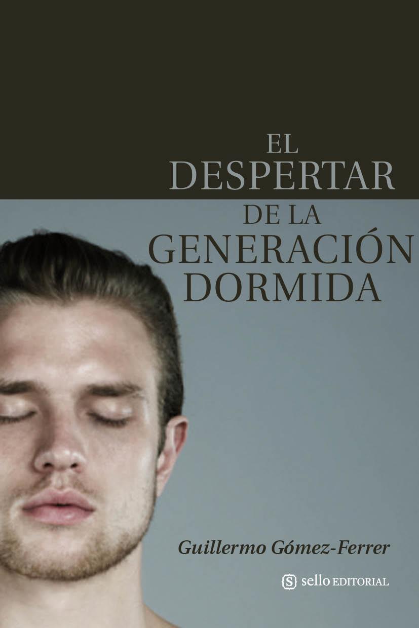 El despertar de la generación dormida | 9788493758073 | Guillermo Gómez-Ferrer