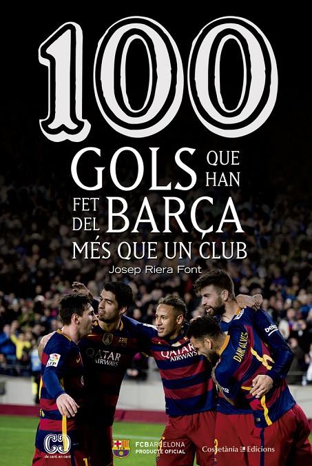 100 gols que han fet del Barça més que un club | 9788490344187 | Josep Riera Font