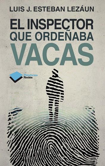 El inspector que ordeñaba vacas | 9788415750451 | Luis J. Esteban Lezáun