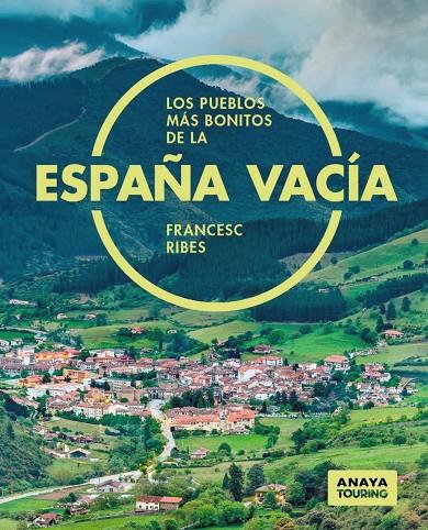 Los pueblos más bonitos de la España vacía | 9788491586692 | Ribes Gegúndez, Francesc