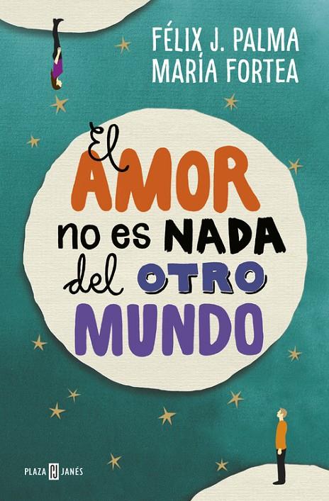 El amor no es nada del otro mundo | 9788401017056 | Félix J. Palma - Maria Fortea