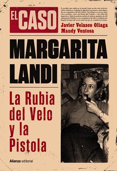 El caso de Margarita Landi. La rubia del velo y la pistola | 9788411487627 | Velasco Oliaga, Javier/Ventosa, Maudy