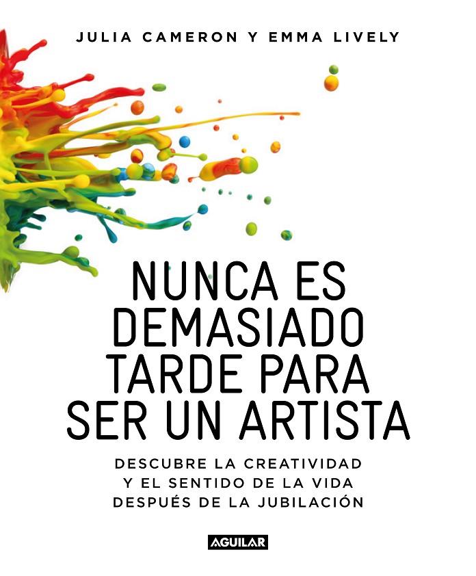 Nunca es demasiado tarde para ser un artista | 9788403516199 | Julia Cameron y Emma Lively