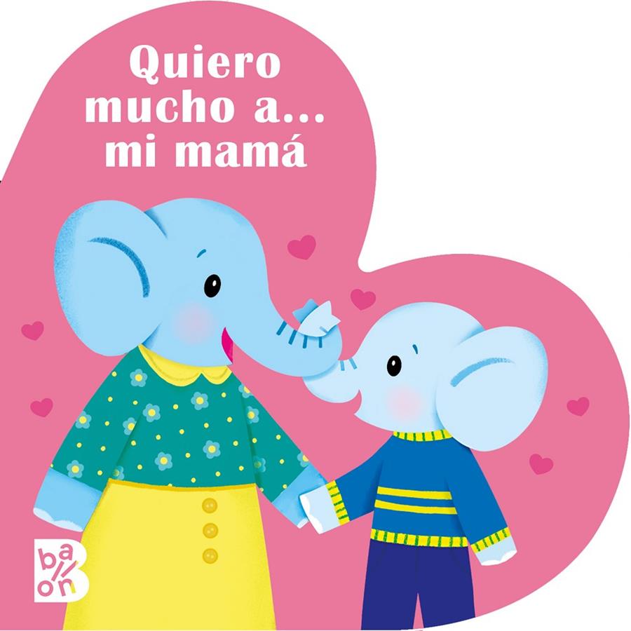 QUIERO MUCHO A? MI MAMÁ | 9789403227597 | BALLON