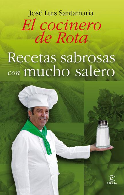 Recetas sabrosas con mucho salero - Cocinero Rota | 9788467034516 | José Luis Santamaría