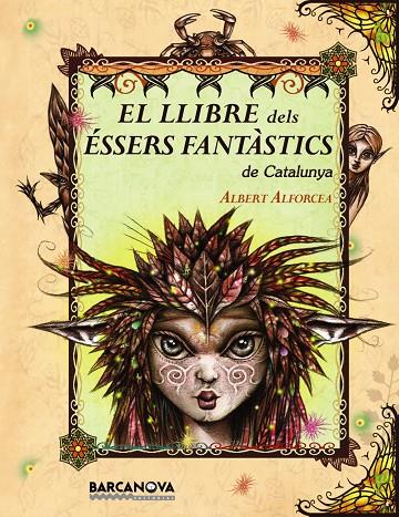 El llibre dels éssers fantàstics de Catalunya | 9788448926670 | Albert Alforcea