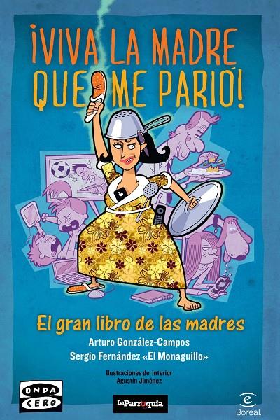 ¡Viva la madre que me parió! | 9788467034967 | Arturo González-Campos - Sergio Fernández "El Monaguillo"