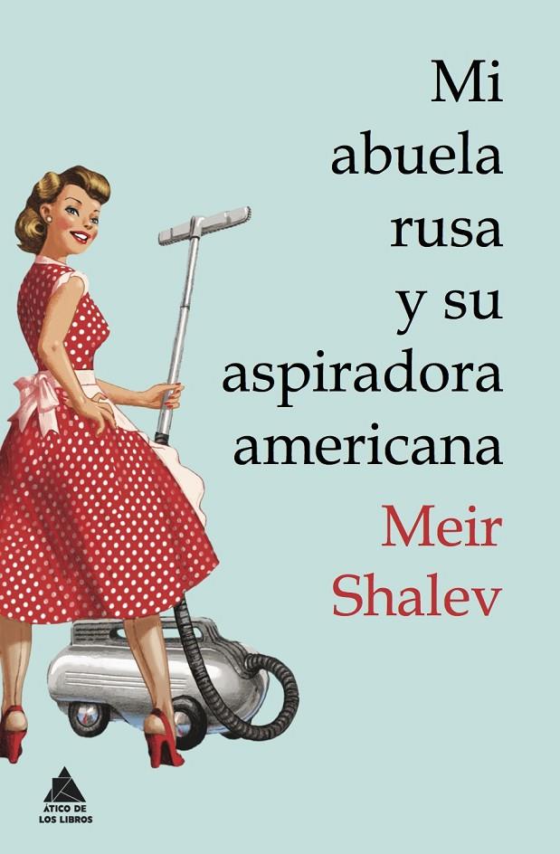 Mi abuela rusa y su aspiradora americana | 9788493971946 | Meir Shalev