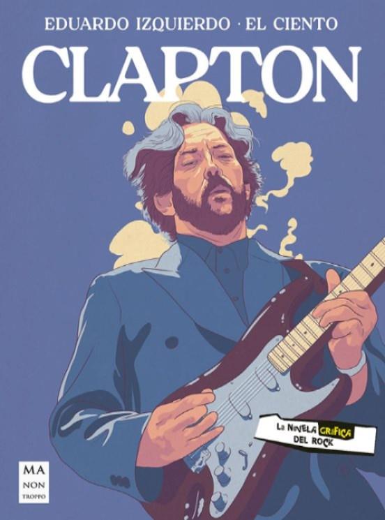 Clapton | 9788418703676 | Izquierdo Cabrera, Eduardo/ El Ciento (Moreno Sánchez, Antonio Jesús)