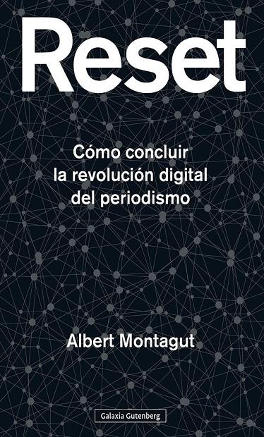 Reset : cómo concluir la revolución digital del periodismo | 9788418526367 | Montagut, Albert