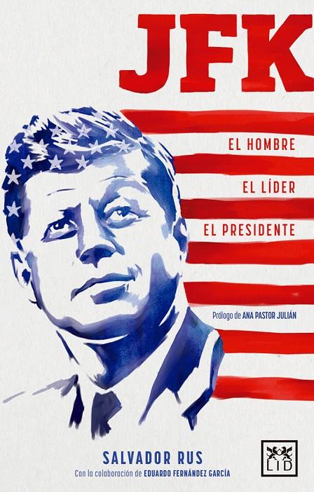 JFK. El hombre, el líder, el presidente | 9788483569627 | Salvador Rus