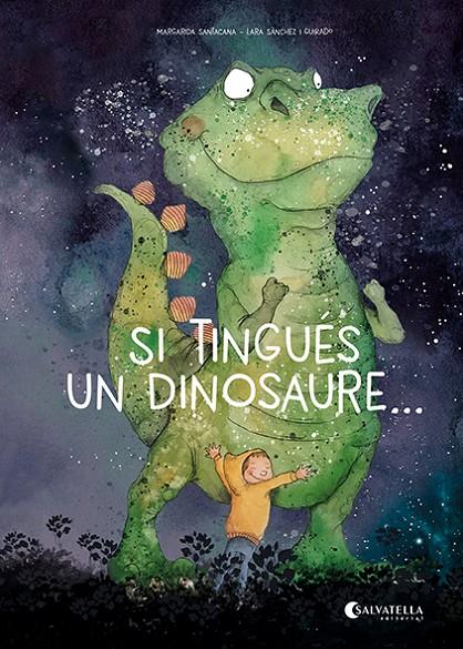 Si tingués un dinosaure... | 9788419565587 | Santacana Gibert, Margarida/Sánchez i Guirado, Lara