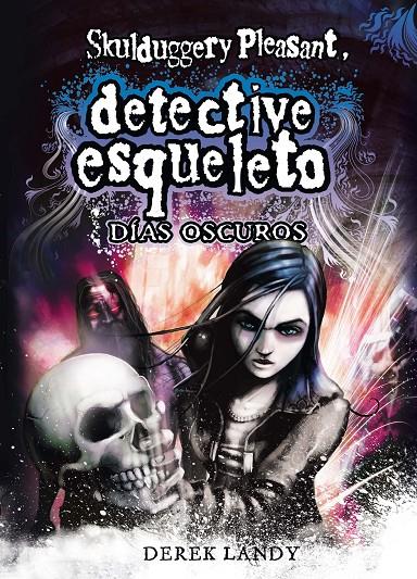 Detective esqueleto: Días oscuros | 9788467548020 | Derek Landy