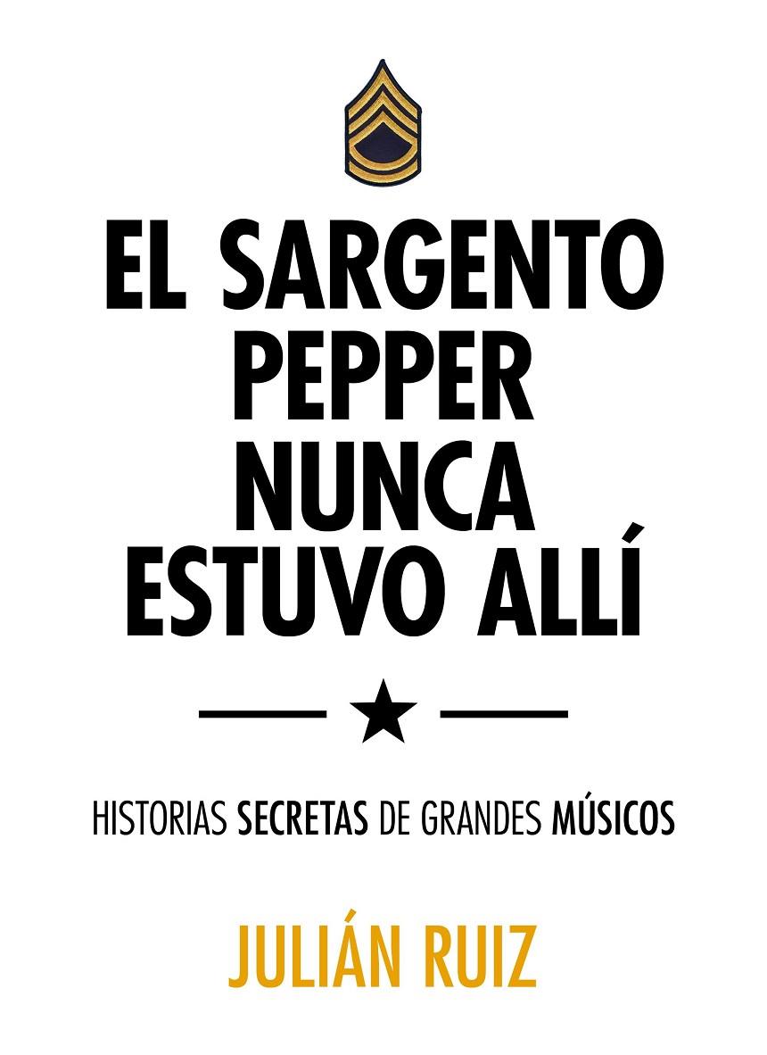 El sargento Pepper nunca estuvo allí | 9788416489527 | Julian Ruiz