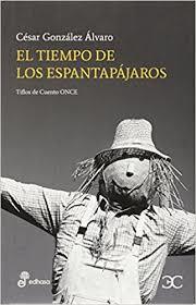 El tiempo de los espantapájaros | 9788497406963 | César González álvaro