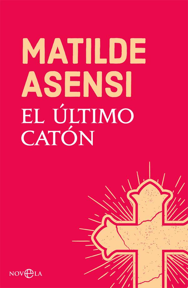 El último Catón | 9788491645214 | Matilde Asensi