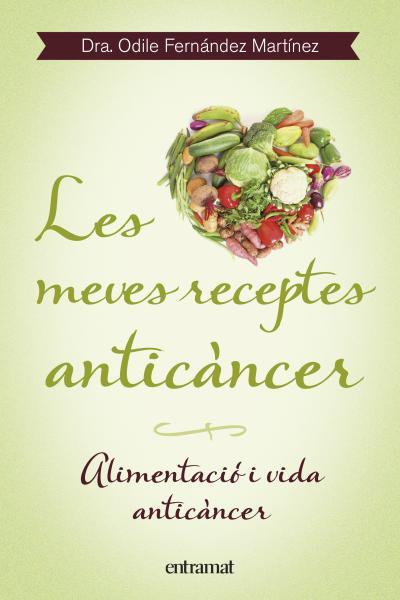 Les meves receptes anticàncer | 9788492920099 | Dra. Odile Fernández Martínez