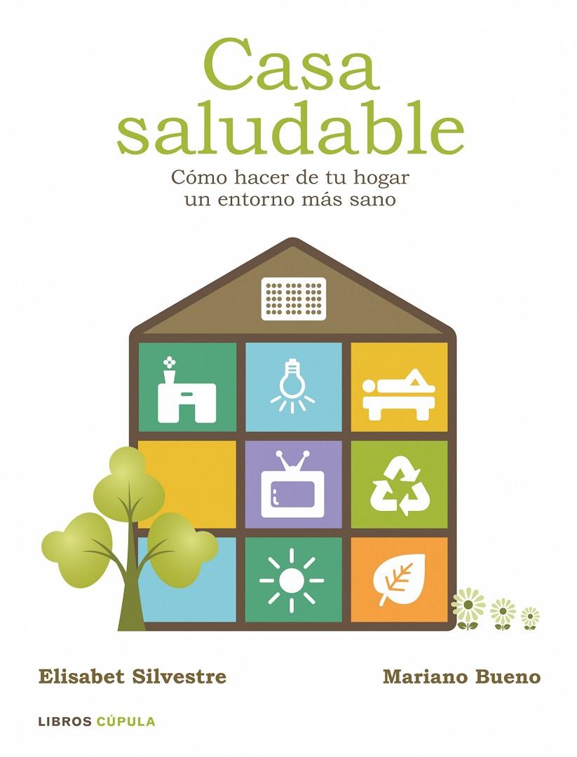 Casa saludable. Cómo hacer de tu hogar un entorno | 9788448048334 | Elisabet Silvestre - Mariano Bueno