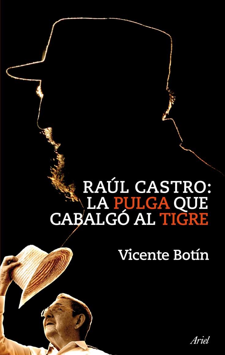 Raúl Castro: la pulga que cabalgó al tigre | 9788434469303 | Vicente Botín