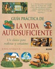 Gu¡a práctica de la vida autosuficiente | 9788480768856 | Seymour, John