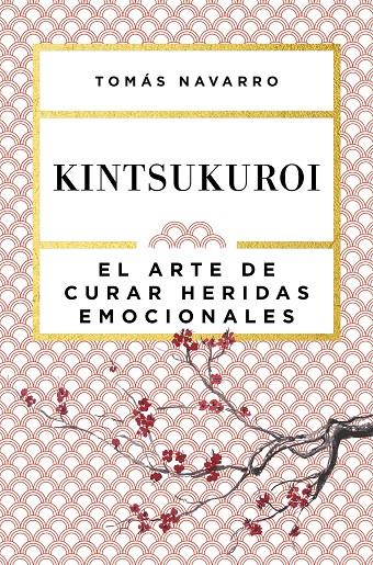 Kintsukuroi. El arte de curar heridas emocionales | 9788408168010 | Tomás Navarro