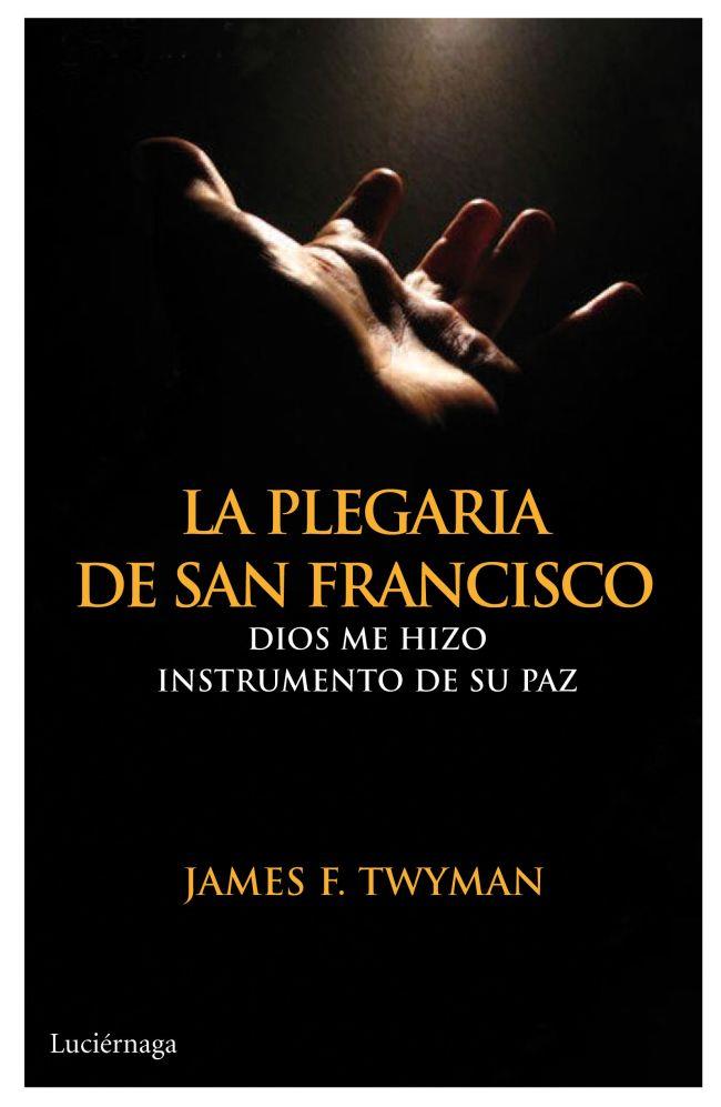 La plegaria de San Francisco | 9788492545643 | James F. Twyman