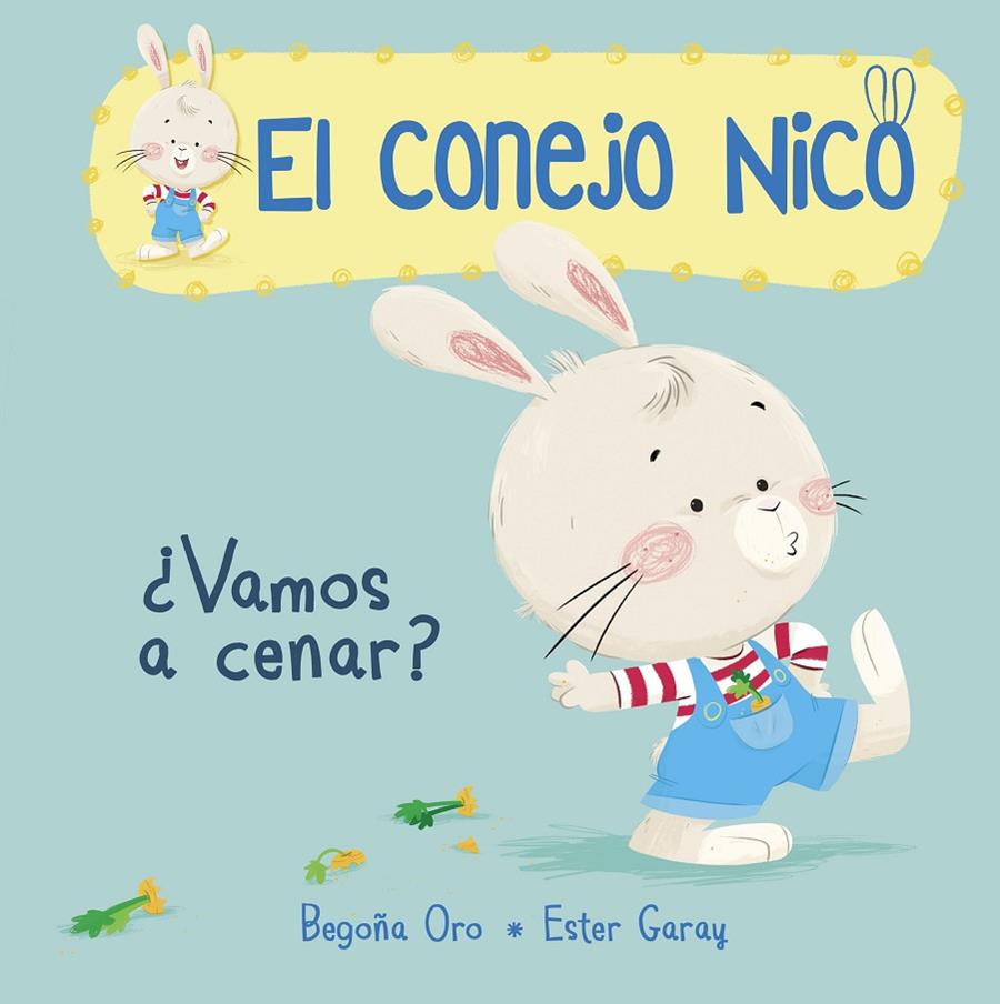 El conejo Nico. ¿Vamos a cenar? | 9788448849788 | Begoña Oro y Ester Garay