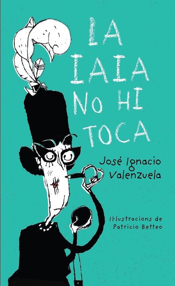 La iaia no hi toca | 9788416490394 | Valenzuela, Jose Ignacio