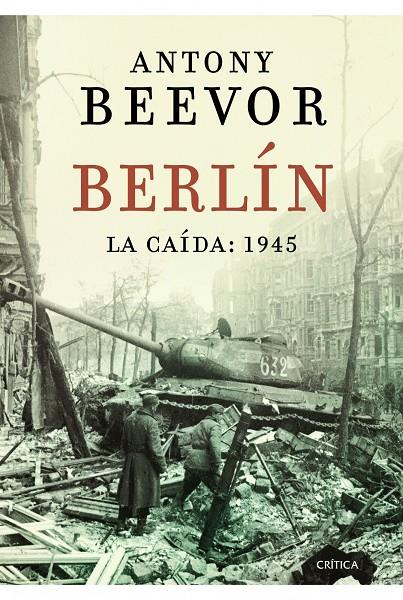 Berlín. La caída: 1945 | 9788498923193 | Antony Beevor