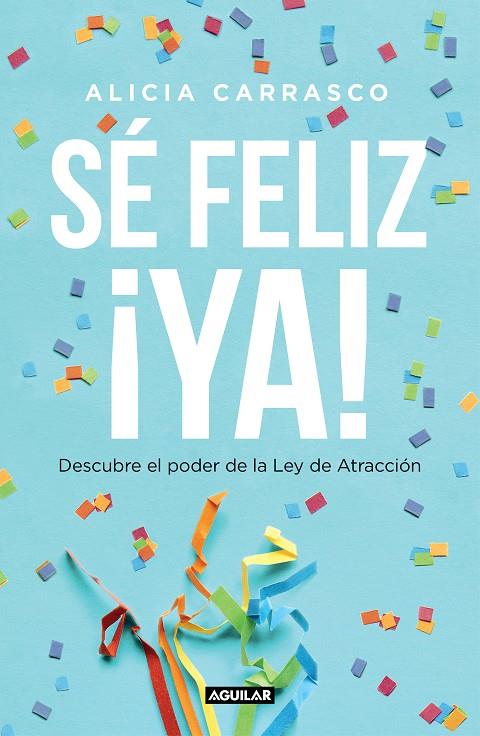 Sé feliz ¡ya! | 9788403519893 | Carrasco, Alicia