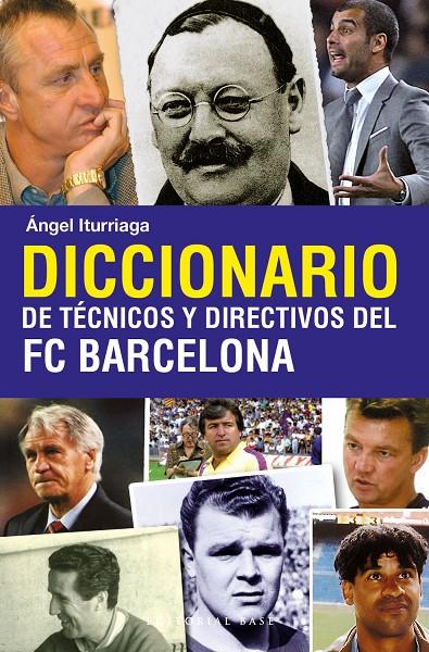 Diccionario de técnicos y directivos del FC Barcel | 9788493916114 | Ángel Iturriaga