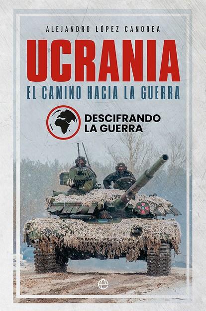 Ucrania. El camino hacia la guerra | 9788413843582 | López Canorea, Alejandro