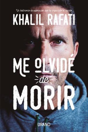 Me olvidé de morir | 9788416720217 | Khalil Rafati