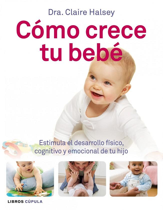 Cómo crece tu bebé | 9788448068493 | Dra. Claire Halsey