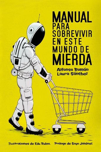 Manual para sobrevivir en este mundo de mierda | 9788415589341 | Alfonso Román - Laura Sánchez