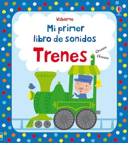 Trenes. Mi primer libro de sonidos | 9781409584780 | Watt, Fiona/Watt, Fiona/Watt, Fiona/Watt, Fiona/Watt, Fiona