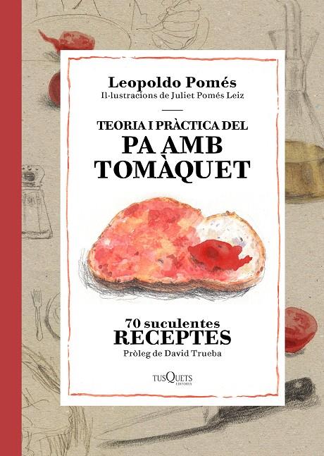 Teoria y pràctica del pa amb tomàquet | 9788490662526 | Leopoldo Pomés