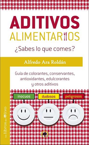 Aditivos alimentarios ¿sabes lo que comes? | 9788494113369 | Alfredo Ara Roldán