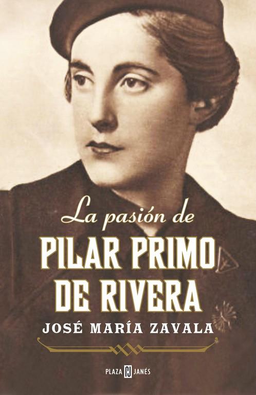 La pasión de Pilar Primo de Rivera | 9788401346736 | José María Zavala