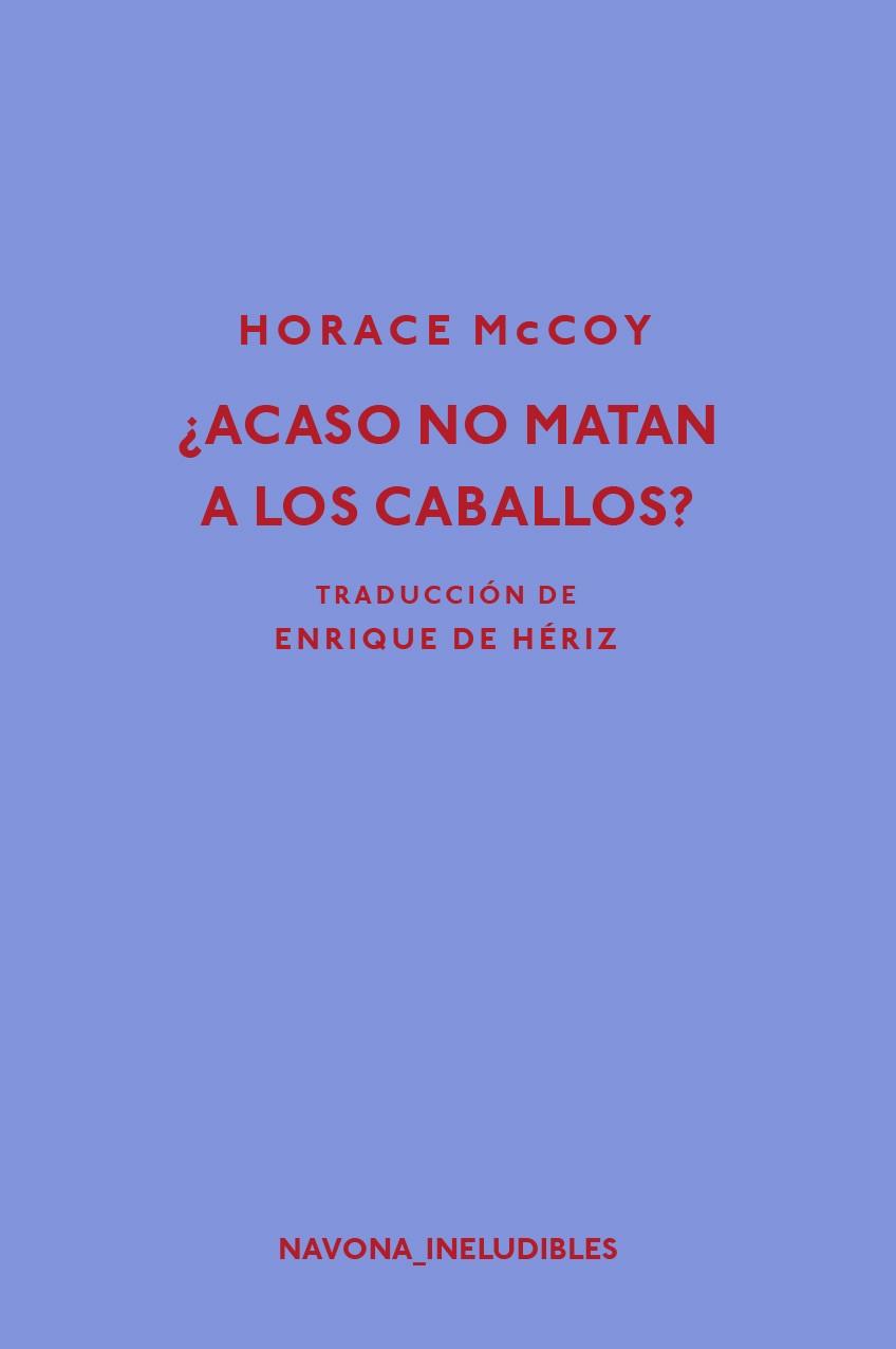 ¿Acaso no matan a los caballos? | 9788417181239 | Horace McCCoy