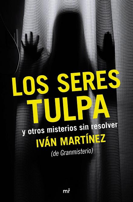 Los seres tulpa y otros misterios sin resolver | 9788427042612 | Iván Martínez