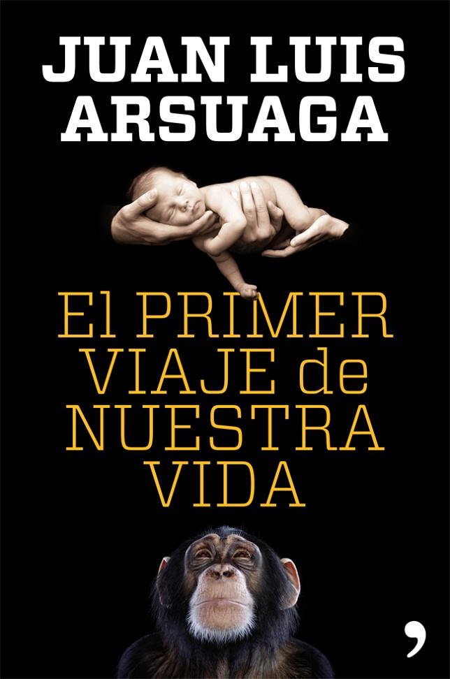 El primer viaje de nuestra vida | 9788499981802 | Juan Luis Arsuaga