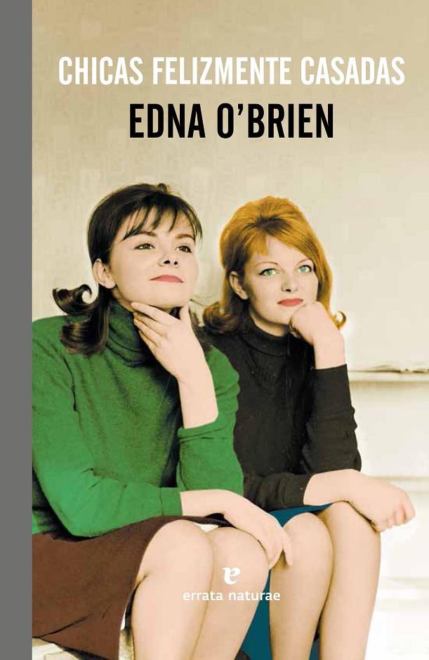 Chicas felizmente casadas | 9788415217855 | Edna O'Brien