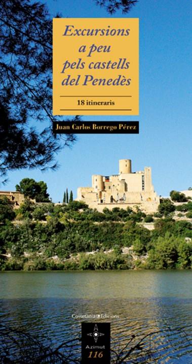 Excursions a peu pels castells del Penedès | 9788497917902 | Juan Carlos Borrego Pérez